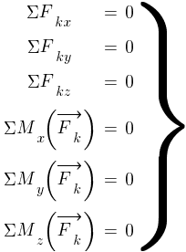 Описание: Описание: Описание: delim{}{matrix{6}{3}{{{Sigma}F_{kx}} {=} {0~} {{Sigma}F_{ky}} {=} {0~} {{Sigma}F_{kz}} {=} {0~}{{Sigma}M_x{(vec{F_k})}} {=} {0~} {{Sigma}M_y{(vec{F_k})}} {=} {0~} {{Sigma}M_z{(vec{F_k})}} {=} {0~}}}{rbrace}